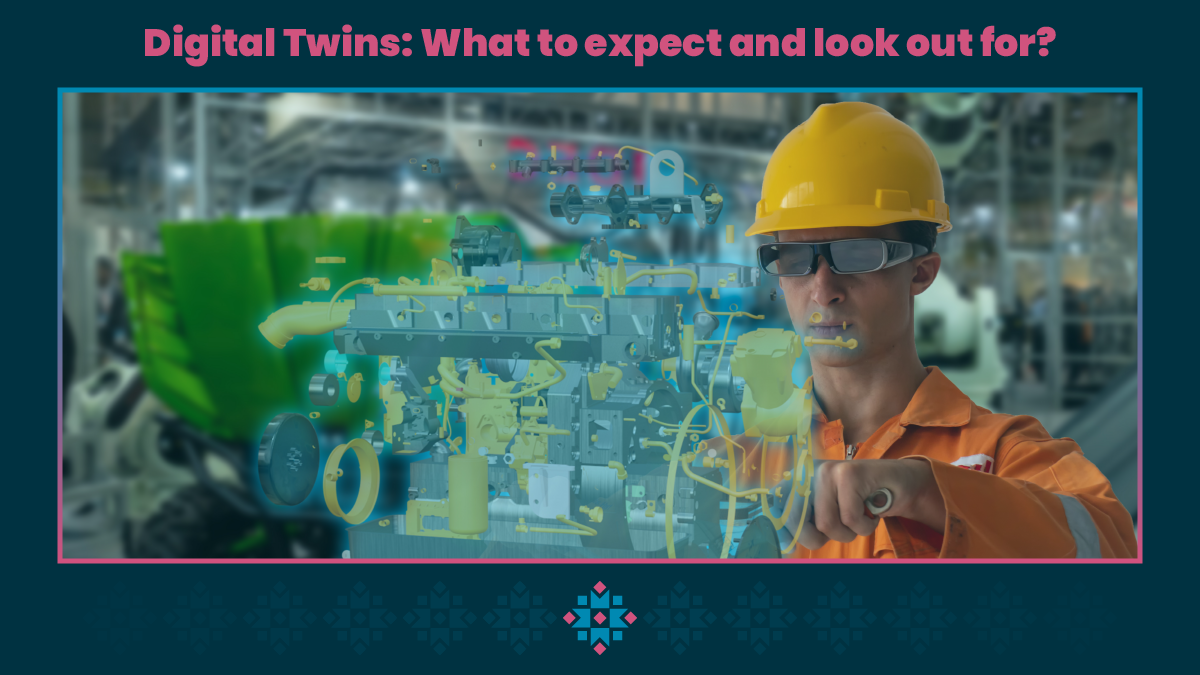 Digital Twins What to expect and look out for